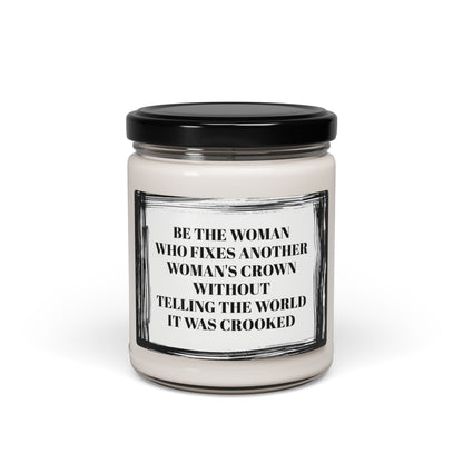 Be The Woman Who Fixes Another Woman's Crown Funny Bathroom Scented Soy Candle, 9oz