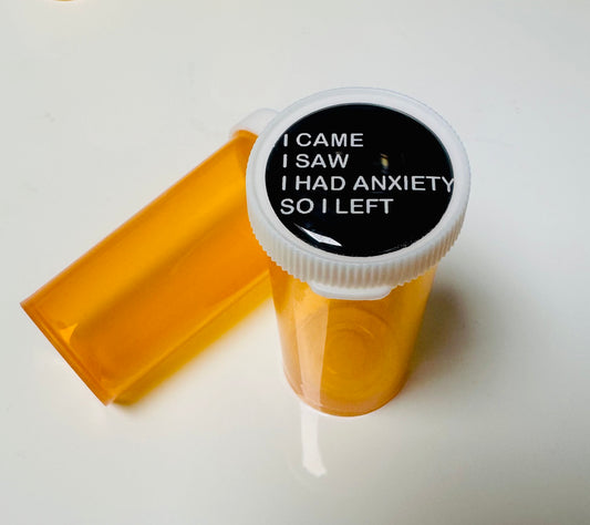 I Came I Saw I Had Anxiety So I Left Pill Bottle Pill Case